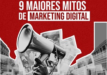 9 Maiores Mitos do Marketing Digital