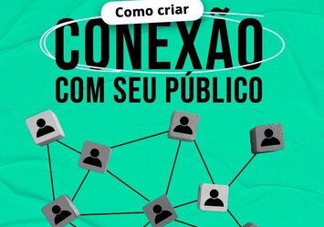 Como criar conexão com o seu público