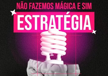 Não fazemos mágica e sim estratégia