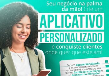 Seu negócio na palma da mão! Crie um Aplicativo personalizado!