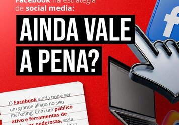 Facebook na estratégia Social Media: Ainda vale a pena?
