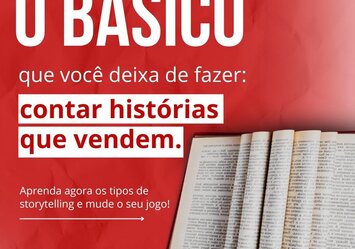 O básico que você deixa de fazer: contar histórias que vendem