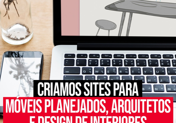 Criamos Sites para Lojas de Móveis Planejados, Arquitetos e Design de Inteiores