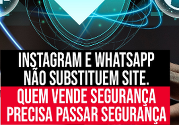 Instagram e Whatsapp não subsitutem Site. Quem vende segurança, precisa passar segurança.