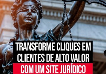 Transforme cliques em clientes de alto valor com um site jurídico
