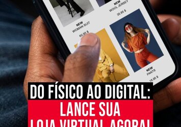 Do físico ao digital: Lance sua Loja Virtual agora! 
